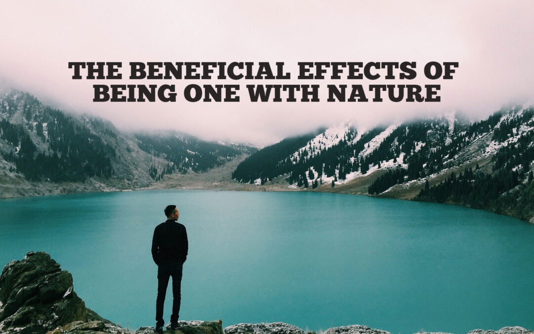 The Beneficial Effects of Being One with Nature