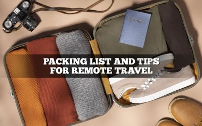 Packing List and Tips for Remote Travel